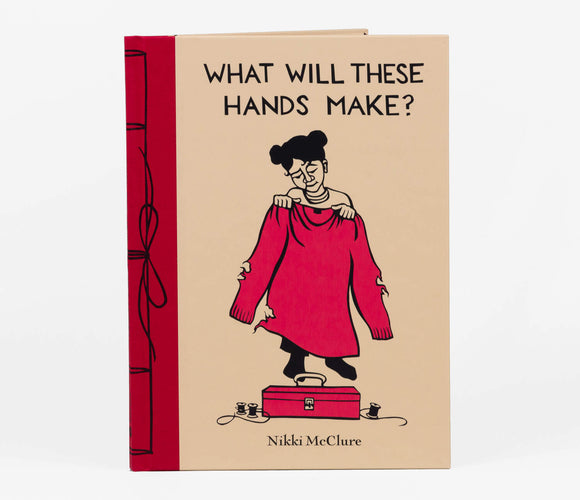 What Will These Hands Make? by Nikki McClure