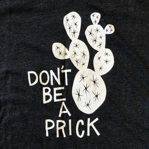Don't Be a Prick Tee by Lauren Waddell