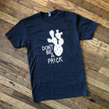 Don't Be a Prick Tee by Lauren Waddell